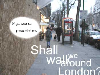 Want to walk around London? Click me.